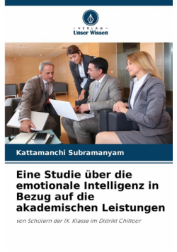 Eine Studie über die emotionale Intelligenz in Bezug auf die akademischen Leistungen