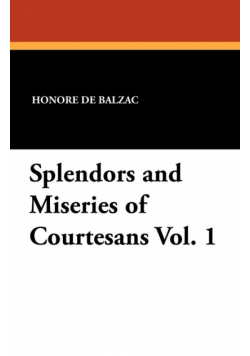 Splendors and Miseries of Courtesans Vol. 1