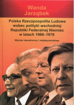 Polska Rzeczpospolita Ludowa wobec polityki wschodniej Republiki Federalnej Niemiec w latach 1966-1976