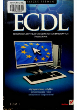 Europejski Certyfikat Umiejętności Komputerowych Przewodnik Tom 1