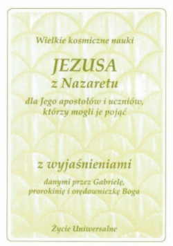 Wielkie kosmiczne nauki Jezusa z Nazaretu z wyjaś.