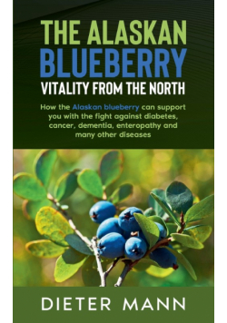 The Alaskan Blueberry -  Vitality from the North