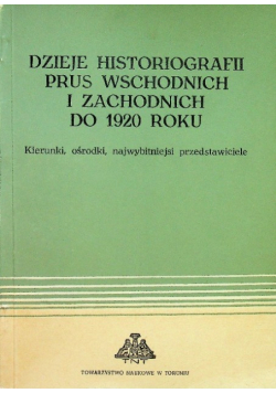 Dzieje historiografii Prus wschodnich i zachodnich do 1920 roku