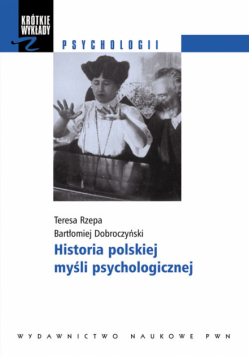 Dobroczyński Bartłomiej - Historia polskiej myśli psychologicznej.