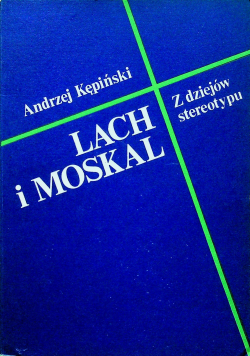 Lach i moskal Z dziejów stereotypu plus dedykacja Kępińskiego