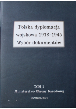 Polska dyplomacja wojskowa 1918 1945 wybór dokumentów
