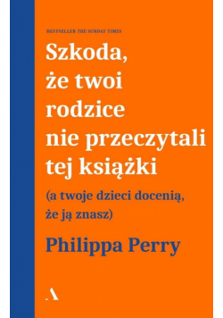 Szkoda, że twoi rodzice nie przeczytali tej książki