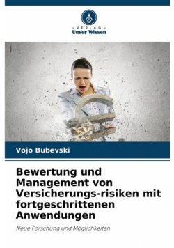 Bewertung und Management von Versicherungs-risiken mit fortgeschrittenen Anwendungen