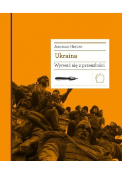 Ukraina. Wyrwać się z przeszłości