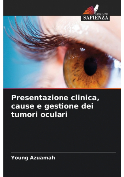 Presentazione clinica, cause e gestione dei tumori oculari