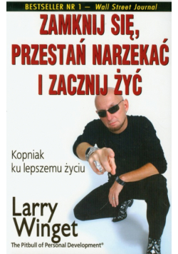 Zamknij się przestań narzekać i zacznij żyć