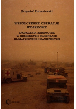 Współczesne operacje wojskowe Zagrożenia zdrowotne w odmiennych warunkach klimatycznych i sanitarnych