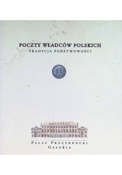 Poczty władców polskich Tradycja państwowości