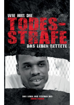 Wie mir die Todesstrafe das Leben rettete