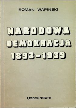 Narodowa demokracja 1893 -  1939