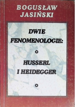 Dwie fenomenologie O Husserl i Heidegger