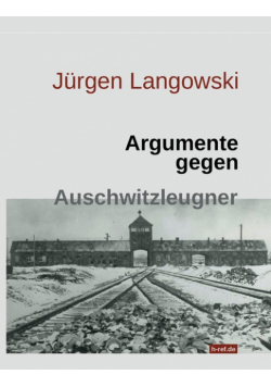 Argumente gegen Auschwitzleugner