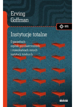 Instytucje totalne Eseje o sytuacji społecznej