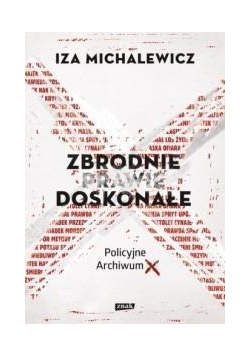 Zbrodnie prawie doskonałe Policyjne Archiwum X