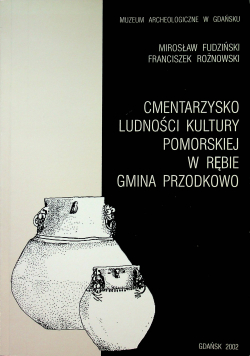 Cmentarzysko ludności kultury Pomorskiej w Rębie Gmina Przodkowo