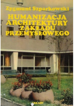 Humanizacja architektury zakładu przemysłowego