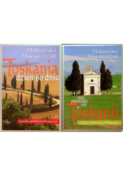 Mój pierwszy rok w Toskani Toskania dzień po dniu