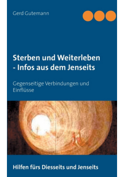 Sterben und Weiterleben - Infos aus dem Jenseits