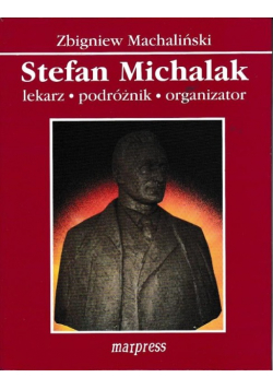 Stefan Michalak Lekarz podróżnik organizator