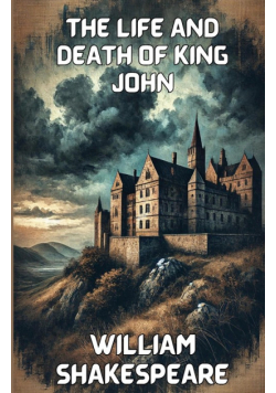 The Life And Death Of King John(Illustrated)