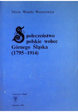 Społeczeństwo polskie wobec Górnego Śląska (1795-1914)