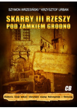 Skarby III Rzeszy pod zamkiem Grodno