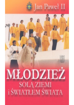 Jan Paweł II - Młodzież solą ziemi i światłem świata