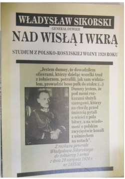 Władysław Sikorski generał dywizji nad Wisłą i Wkrą Reprint z 1928 r