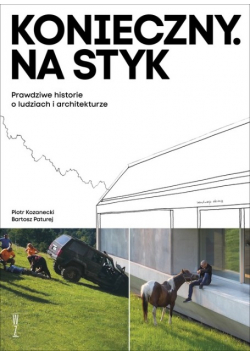 Konieczny na styk prawdziwe historie o ludziach i architekturze