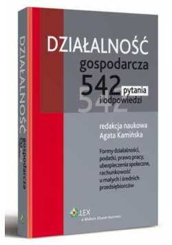 Działalność gospodarcza. 542 pytania i odpowiedzi