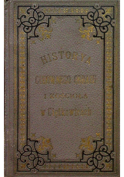 Historya Cudownego Obrazu i Kościoła w Ciężkowicach 1895 r.