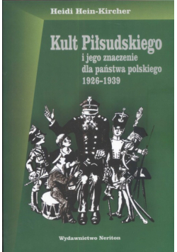Kult Piłsudskiego i jego znaczenie dla państwa polskiego 1926-1939
