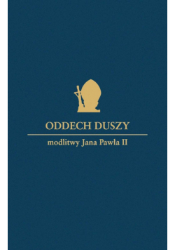 Jan Paweł II  - Oddech duszy Modlitwy Jana Pawła II