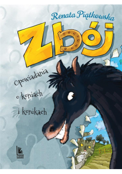Zbój. Opowiadania o koniach i konikach
