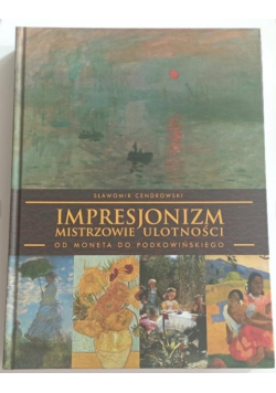 Impresjonizm - mistrzowie ulotności