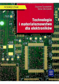 Technologia i materiałoznawstwo dla elektroników podręcznik