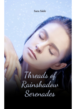 Threads of Rainshadow Serenades