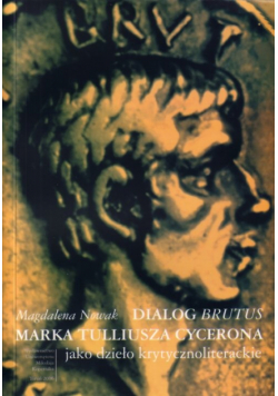 Dialog "Brutus" Marka Tulliusza Cycerona jako dzieło krytycznoliterackie