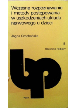 Wczesne rozpoznawanie i metody postępowania w uszkodzeniach układu nerwowego u dzieci
