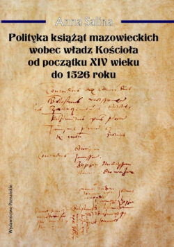 Polityka książąt mazowieckich wobec władz Kościoła od początku XIV wieku do 1526 roku
