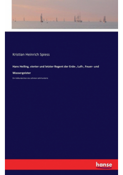 Hans Heiling, vierter und letzter Regent der Erde-, Luft-, Feuer- und Wassergeister