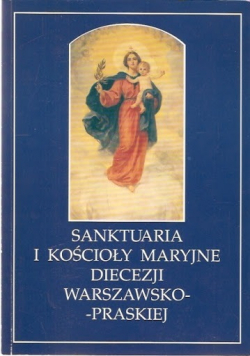 Sanktuaria i Kościoły Maryjne Diecezji Warszawsko - Praskiej