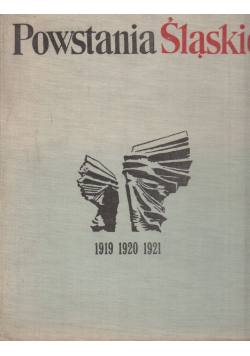 Powstania Śląskie 1919 1920 1921