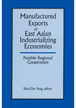 Manufactured Exports of East Asian Industrializing Economies and Possible Regional Cooperation