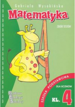 Matematyka Zbiór testów kl 4 szkoła podstawowa